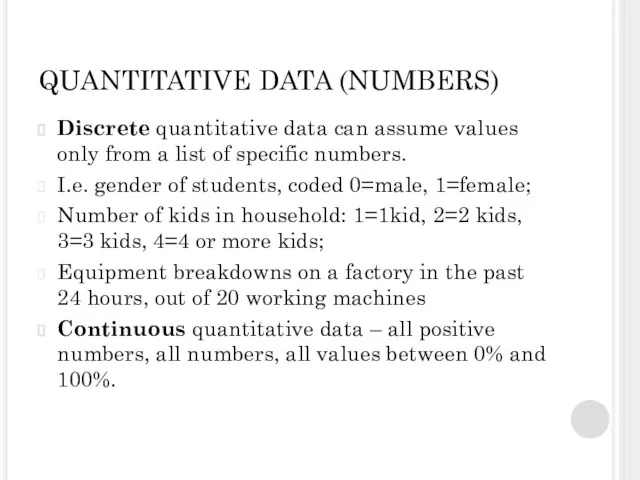 QUANTITATIVE DATA (NUMBERS) Discrete quantitative data can assume values only from a