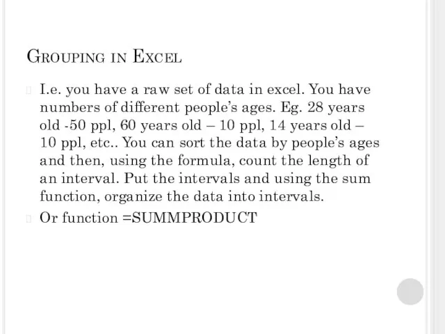 Grouping in Excel I.e. you have a raw set of data in