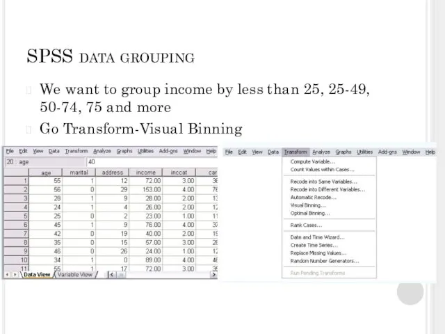 SPSS data grouping We want to group income by less than 25,