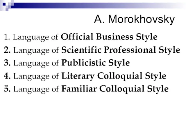 A. Morokhovsky 1. Language of Official Business Style 2. Language of Scientific