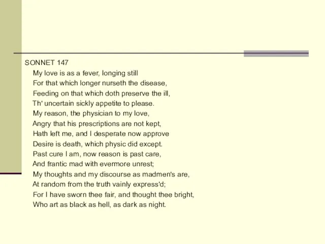 SONNET 147 My love is as a fever, longing still For that