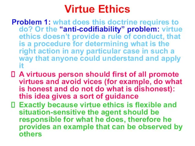 Virtue Ethics Problem 1: what does this doctrine requires to do? Or