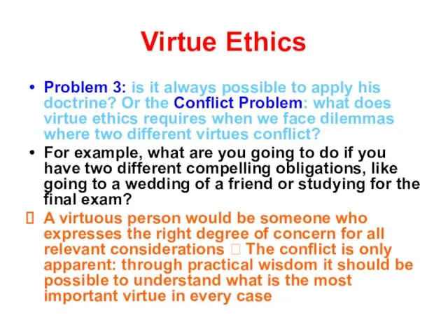 Virtue Ethics Problem 3: is it always possible to apply his doctrine?