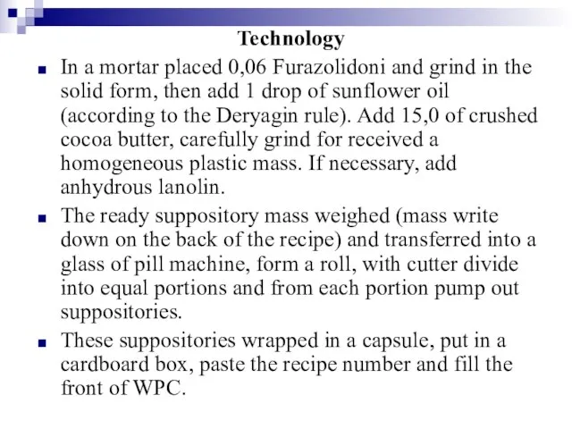 Technology In a mortar placed 0,06 Furazolidoni and grind in the solid