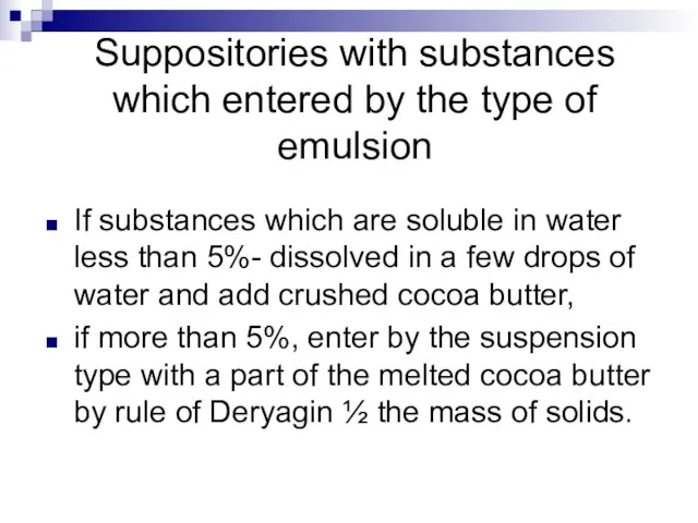 Suppositories with substances which entered by the type of emulsion If substances