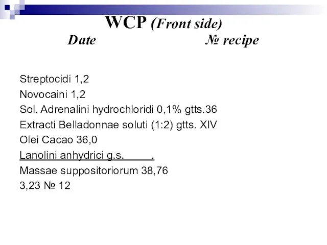 WCP (Front side) Date № recipe Streptocidi 1,2 Novocaini 1,2 Sol. Adrenalini