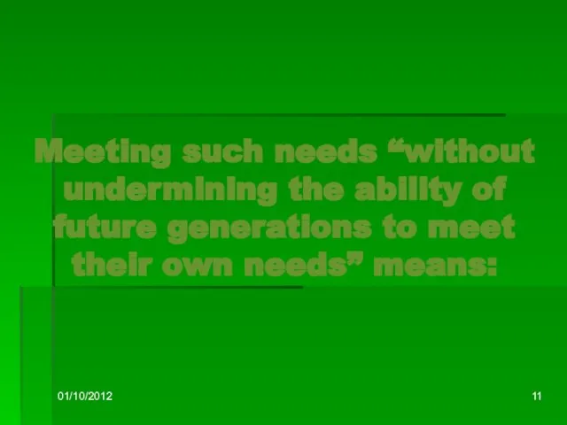 01/10/2012 Meeting such needs “without undermining the ability of future generations to