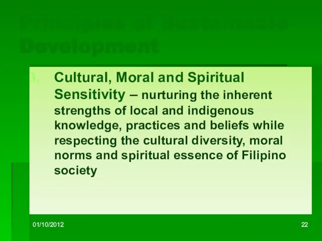 01/10/2012 Principles of Sustainable Development Cultural, Moral and Spiritual Sensitivity – nurturing