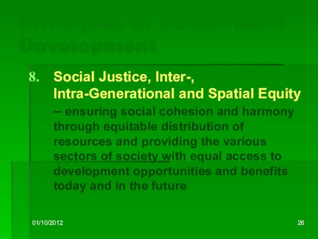 01/10/2012 Principles of Sustainable Development Social Justice, Inter-, Intra-Generational and Spatial Equity