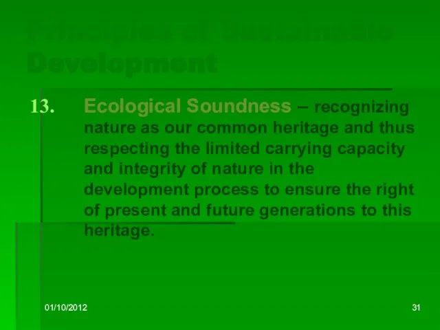 01/10/2012 Principles of Sustainable Development Ecological Soundness – recognizing nature as our