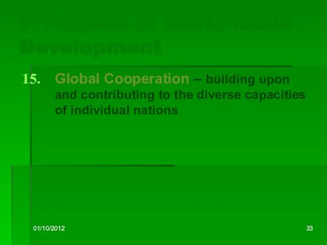 01/10/2012 Principles of Sustainable Development Global Cooperation – building upon and contributing