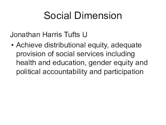 Social Dimension Jonathan Harris Tufts U Achieve distributional equity, adequate provision of