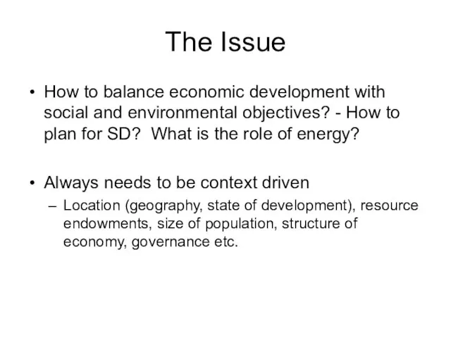 The Issue How to balance economic development with social and environmental objectives?