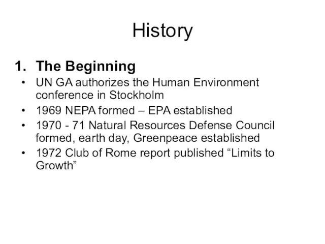 History The Beginning UN GA authorizes the Human Environment conference in Stockholm
