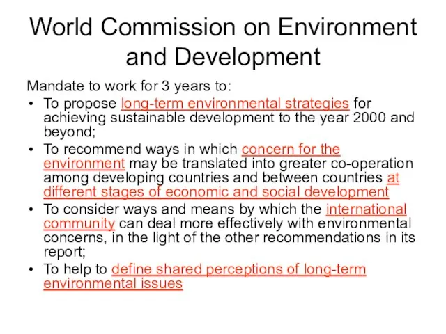 World Commission on Environment and Development Mandate to work for 3 years