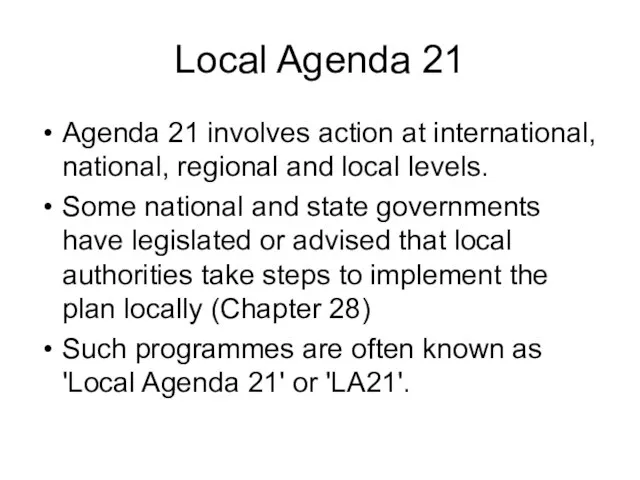 Local Agenda 21 Agenda 21 involves action at international, national, regional and