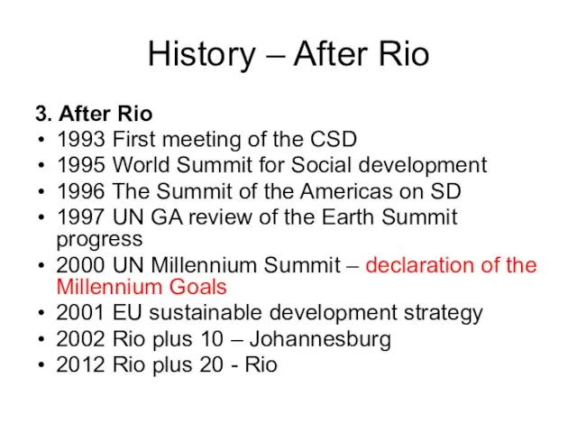 History – After Rio 3. After Rio 1993 First meeting of the