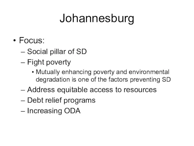 Johannesburg Focus: Social pillar of SD Fight poverty Mutually enhancing poverty and
