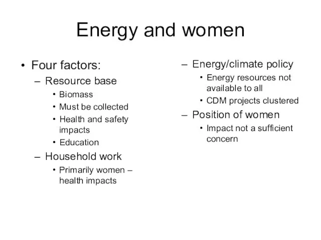 Energy and women Four factors: Resource base Biomass Must be collected Health