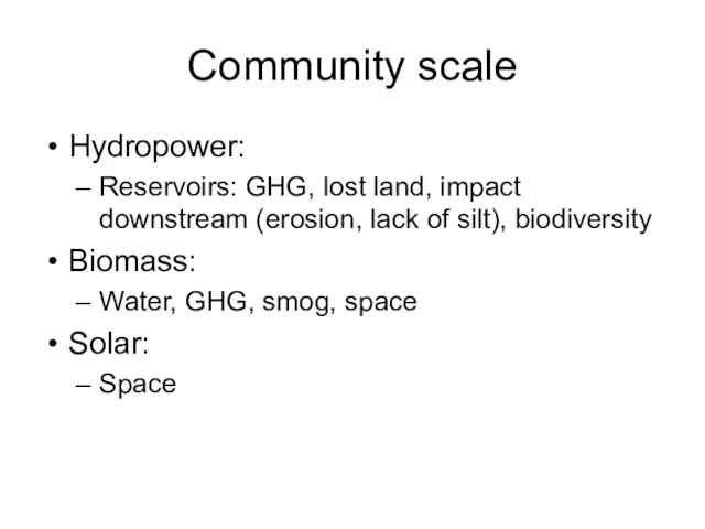 Community scale Hydropower: Reservoirs: GHG, lost land, impact downstream (erosion, lack of