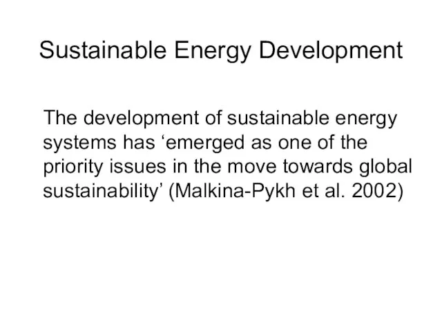 Sustainable Energy Development The development of sustainable energy systems has ‘emerged as