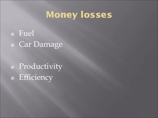 Money losses Fuel Car Damage Productivity Efficiency