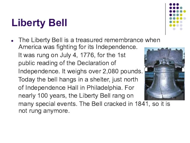 Liberty Bell The Liberty Bell is a treasured remembrance when America was