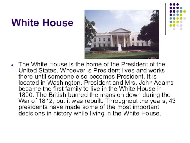 White House The White House is the home of the President of
