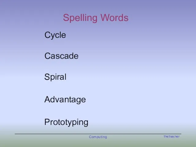 Spelling Words Cycle Cascade Spiral Advantage Prototyping Computing