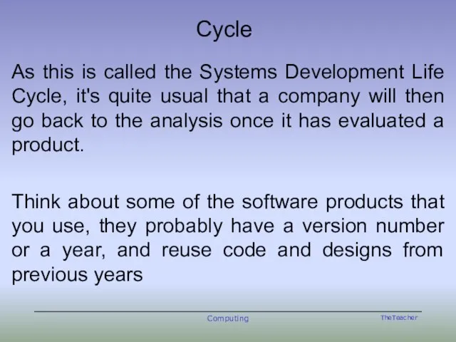 Cycle As this is called the Systems Development Life Cycle, it's quite