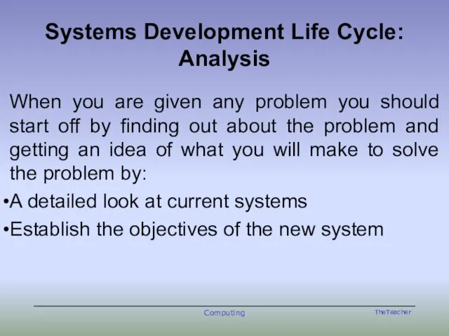 Systems Development Life Cycle: Analysis When you are given any problem you