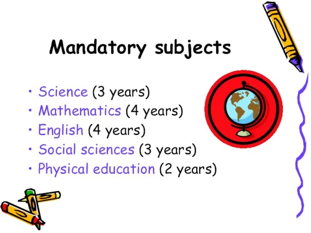 Mandatory subjects Science (3 years) Mathematics (4 years) English (4 years) Social
