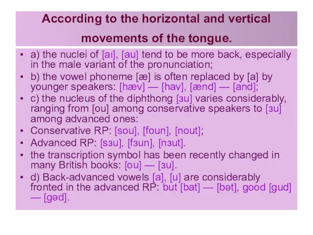 According to the horizontal and vertical movements of the tongue. a) the