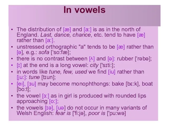 In vowels The distribution of [æ] and [a:] is as in the