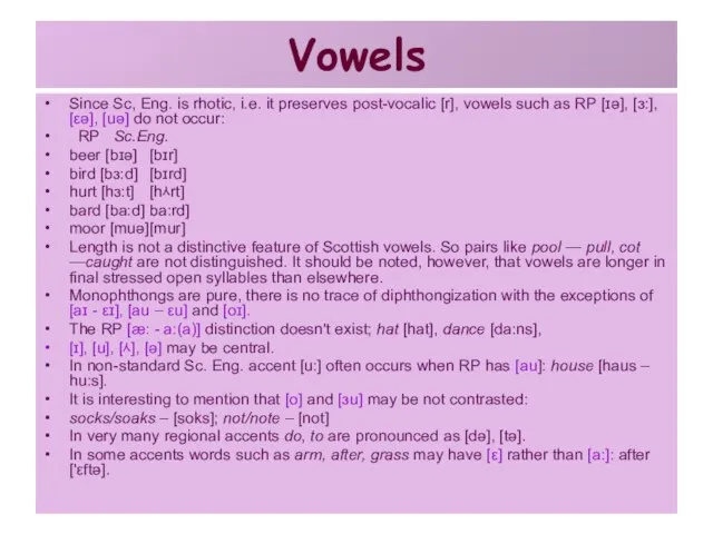 Vowels Since Sc, Eng. is rhotic, i.e. it preserves post-vocalic [r], vowels