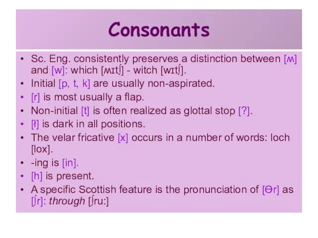 Consonants Sc. Eng. consistently preserves a distinction between [ʍ] and [w]: which