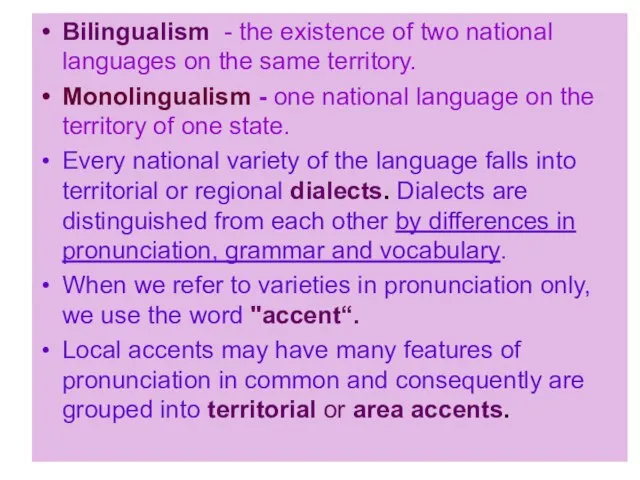 Bilingualism - the existence of two national languages on the same territory.