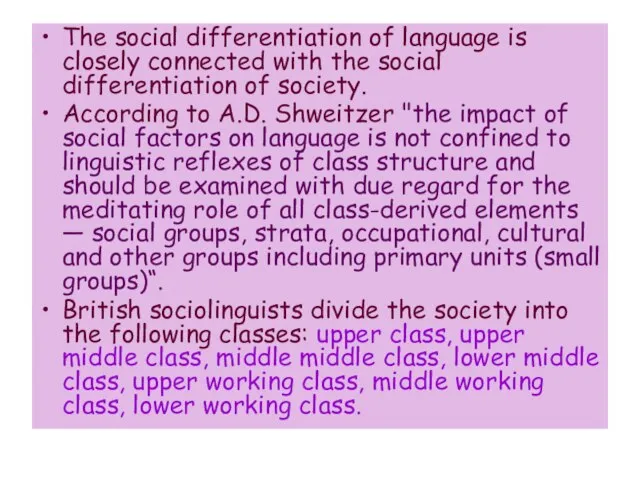 The social differentiation of language is closely connected with the social differentiation