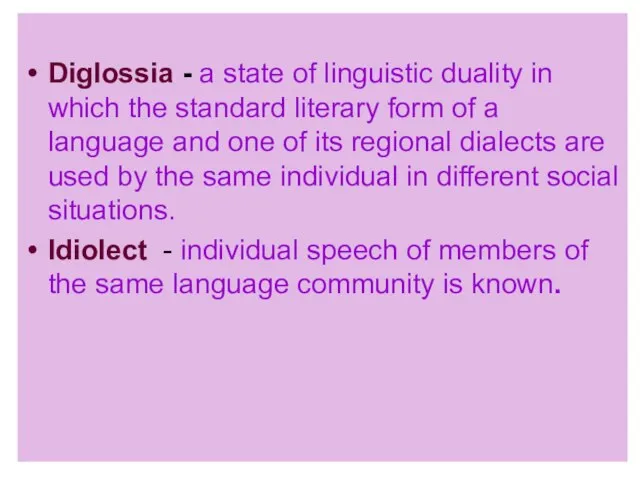 Diglossia - a state of linguistic duality in which the standard literary