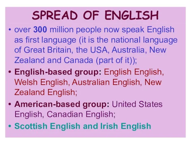 SPREAD OF ENGLISH over 300 million people now speak English as first