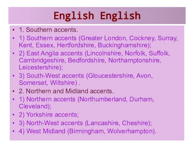 English English 1. Southern accents. 1) Southern accents (Greater London, Cockney, Surray,