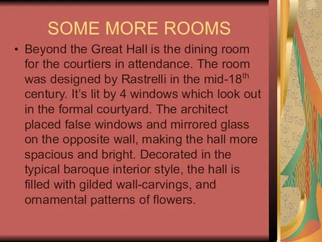 SOME MORE ROOMS Beyond the Great Hall is the dining room for