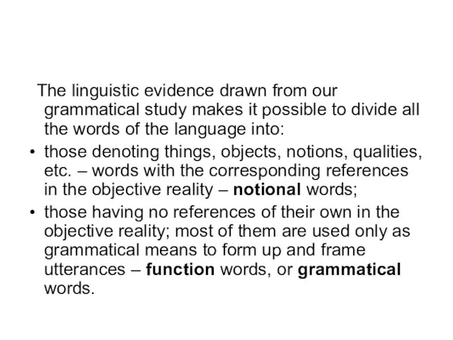 The linguistic evidence drawn from our grammatical study makes it possible to