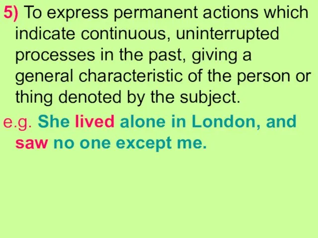 5) To express permanent actions which indicate continuous, uninterrupted processes in the