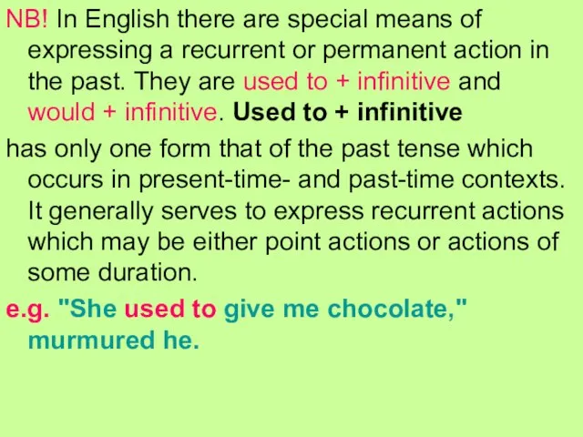 NB! In English there are special means of expressing a recurrent or