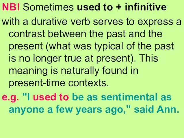 NB! Sometimes used to + infinitive with a durative verb serves to