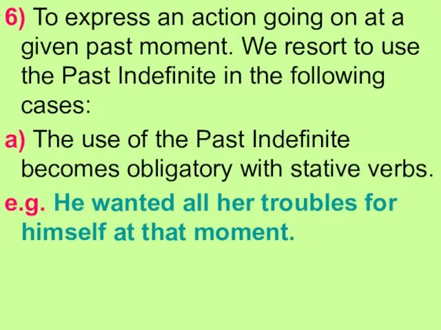 6) To express an action going on at a given past moment.