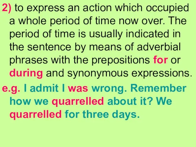 2) to express an action which occupied a whole period of time