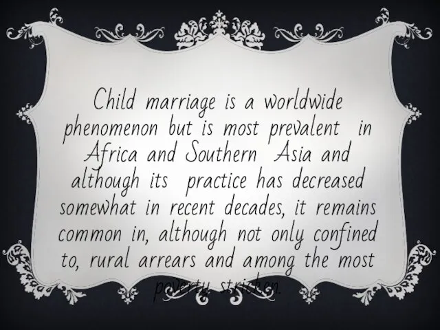 Child marriage is a worldwide phenomenon but is most prevalent in Africa