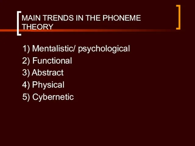 MAIN TRENDS IN THE PHONEME THEORY 1) Mentalistic/ psychological 2) Functional 3)